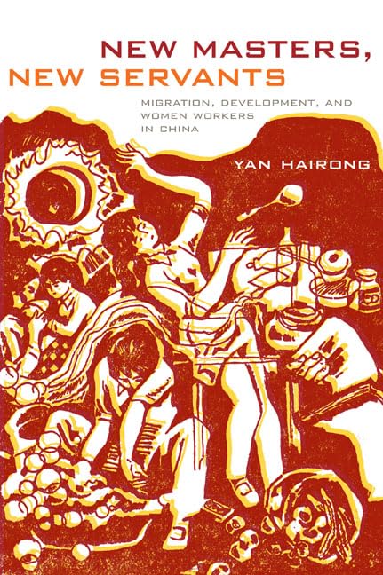 New Masters, New Servants: Migration, Development, And Women Workers In China,Used