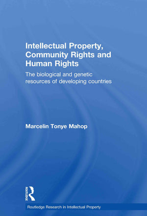 Intellectual Property, Community Rights and Human Rights: The Biological and Genetic Resources of Developing Countries (Routledg,Used