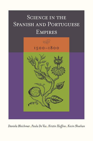 Science In The Spanish And Portuguese Empires, 15001800,Used
