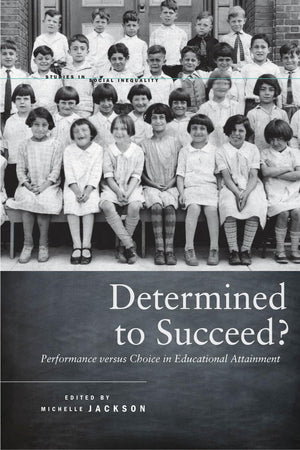 Determined to Succeed?: Performance versus Choice in Educational Attainment (Studies in Social Inequality),Used