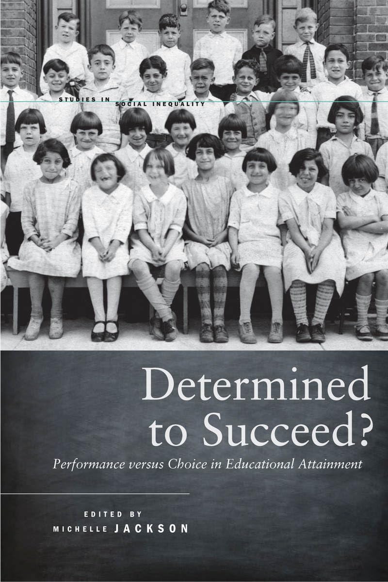 Determined to Succeed?: Performance versus Choice in Educational Attainment (Studies in Social Inequality),Used
