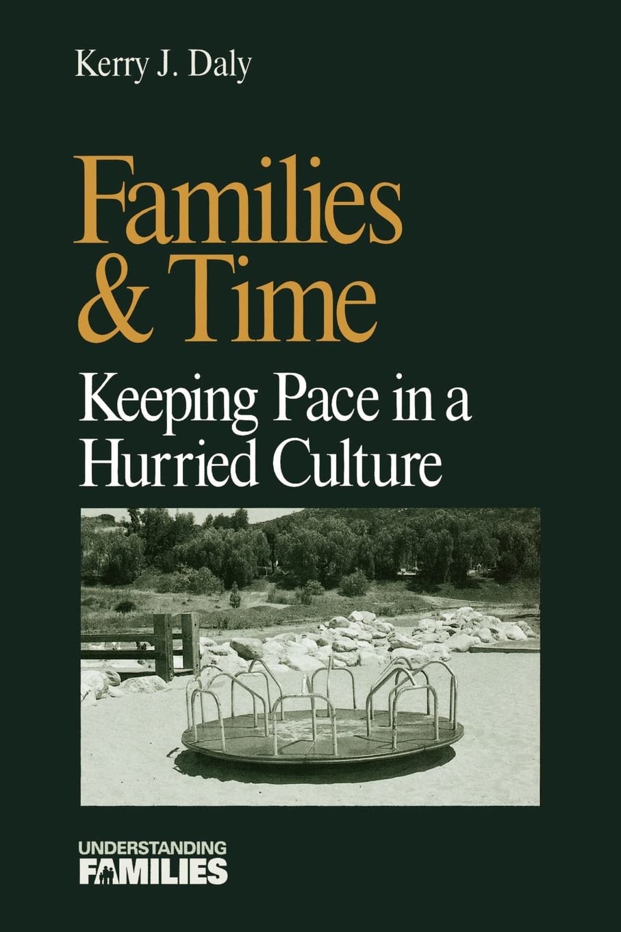 Families & Time: Keeping Pace in a Hurried Culture (Understanding Families series),Used