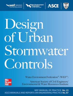 Design of Urban Stormwater Controls, MOP 23: MOP 23 (Water Resources and Environmental Engineering Series)