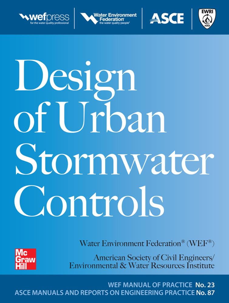 Design of Urban Stormwater Controls, MOP 23: MOP 23 (Water Resources and Environmental Engineering Series)