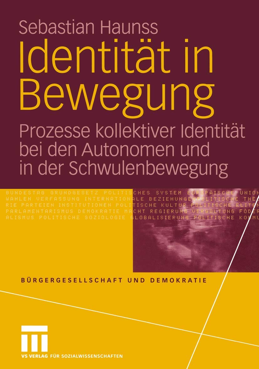 Identitt in Bewegung: Prozesse kollektiver Identitt bei den Autonomen und in der Schwulenbewegung (Brgergesellschaft und Demokra,Used