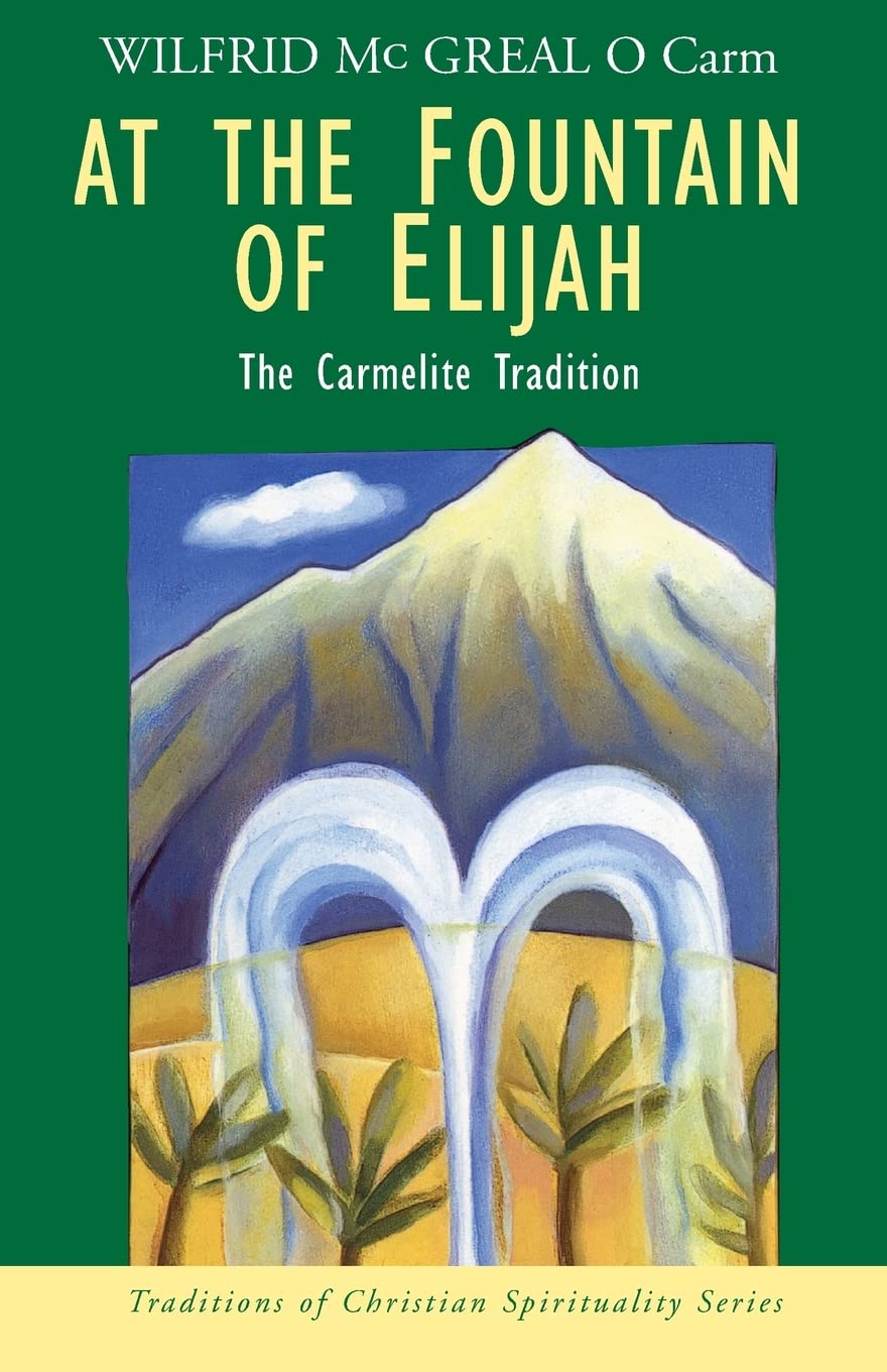 At the Fountain of Elijah: The Carmelite Tradition (Traditions of Christian Spirituality.),Used