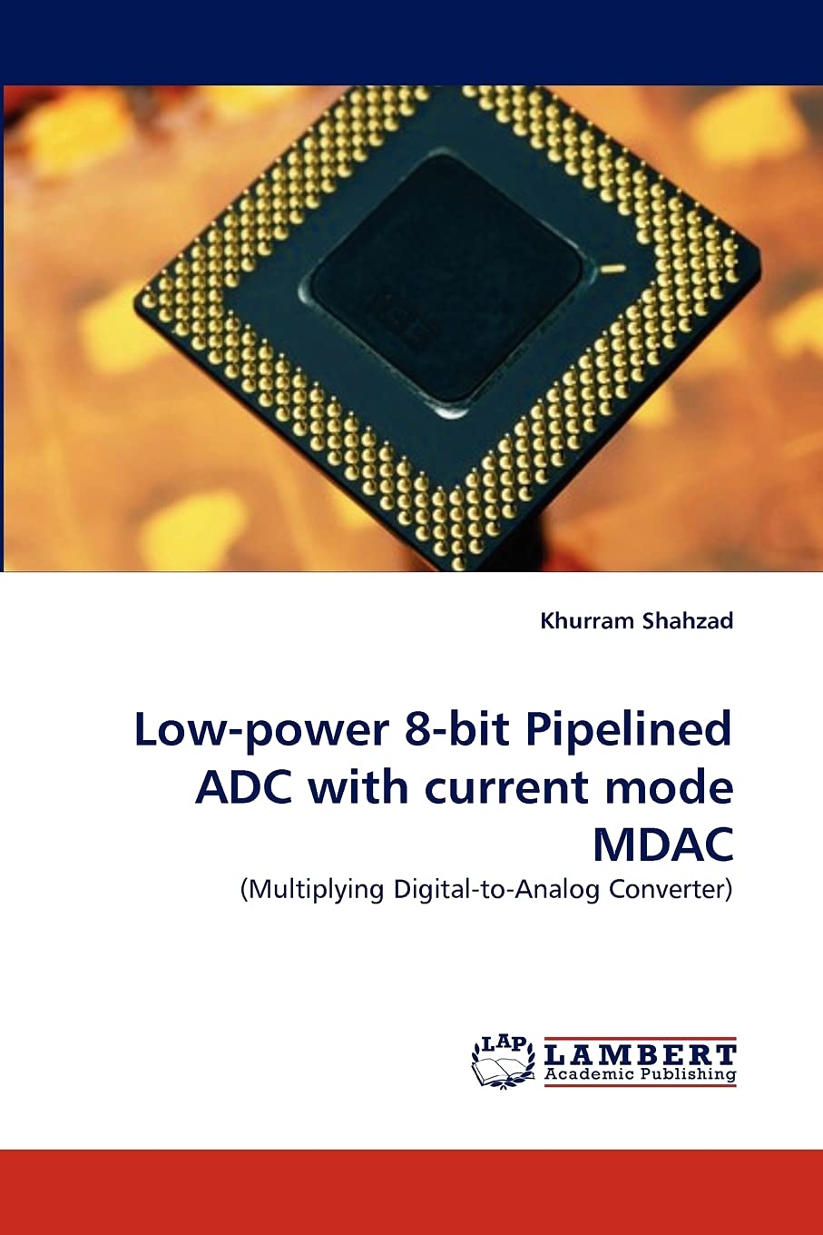Lowpower 8bit Pipelined ADC with current mode MDAC: (Multiplying DigitaltoAnalog Converter),Used