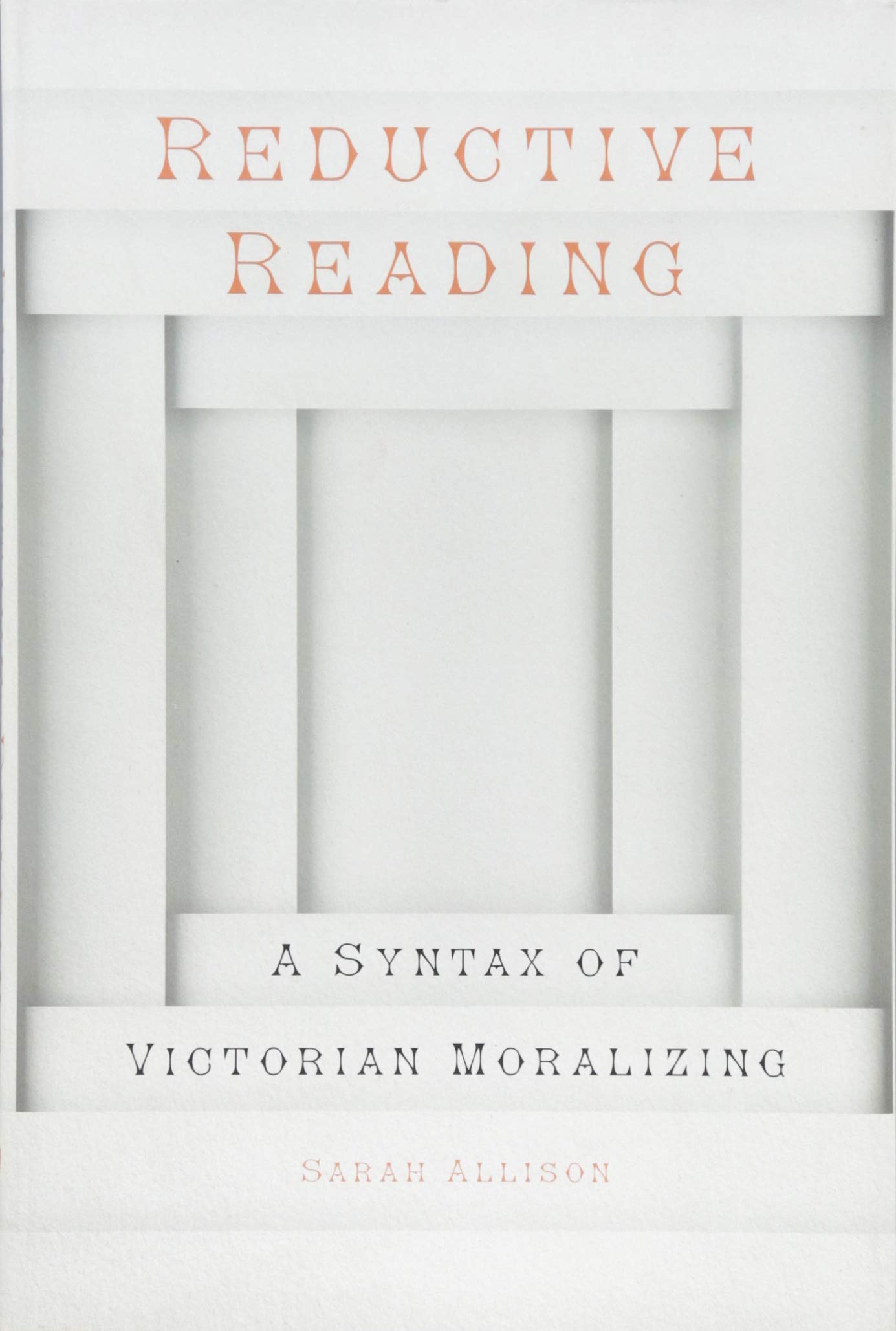 Reductive Reading: A Syntax of Victorian Moralizing,Used