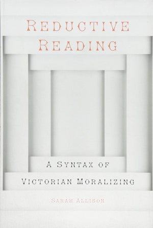 Reductive Reading: A Syntax of Victorian Moralizing,Used