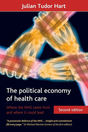 The political economy of health care: Where the NHS came from and where it could lead (Health and Society),Used