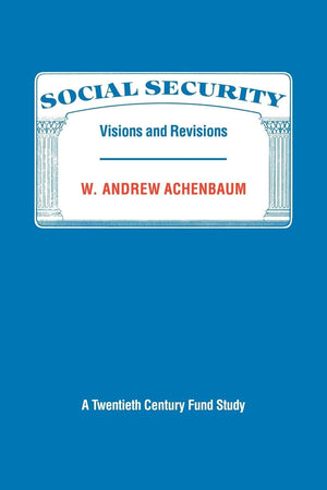 Social Security: Visions and Revisions: A Twentieth Century Fund Study,Used