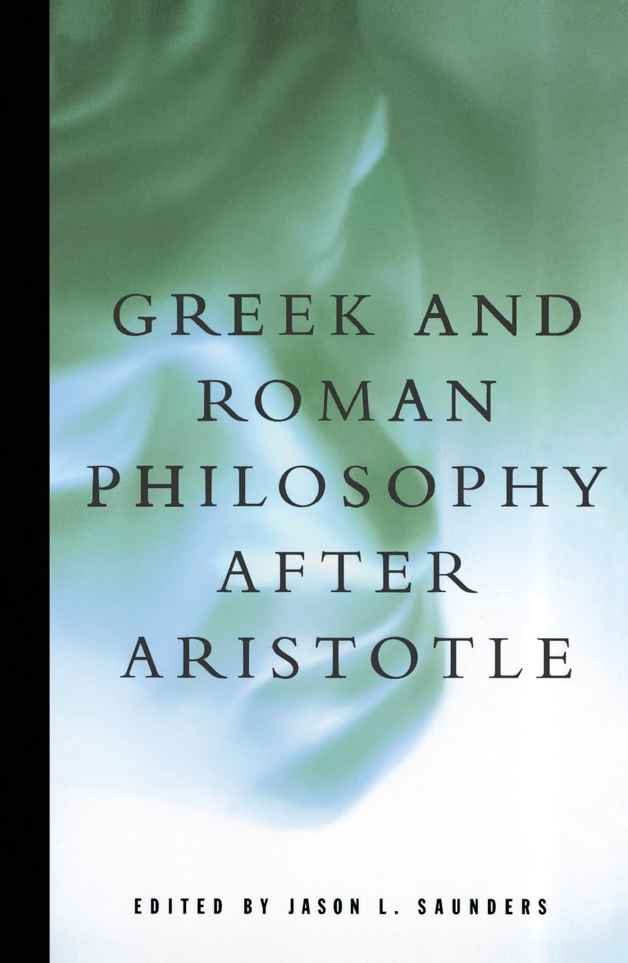 Greek and Roman Philosophy After Aristotle (Readings in the History of Philosophy),New