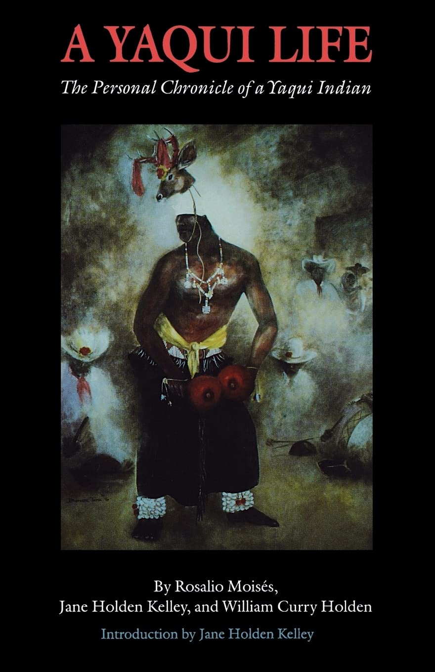 A Yaqui Life: The Personal Chronicle Of A Yaqui Indian,Used
