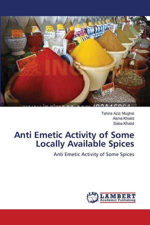 Anti Emetic Activity of Some Locally Available Spices: Anti Emetic Activity of Some Spices,Used