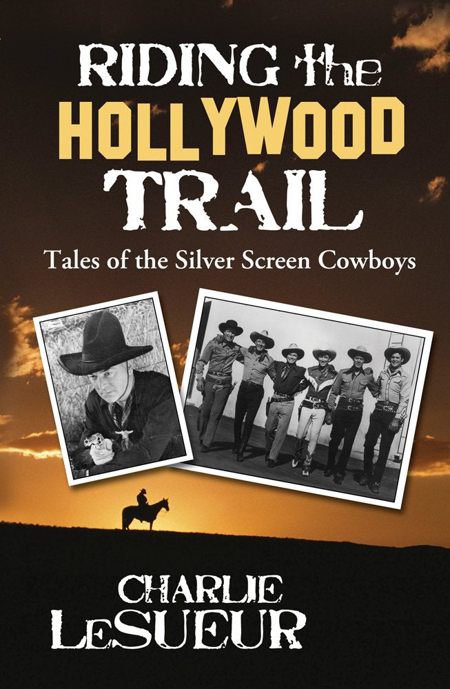 Riding the Hollywood Trail: Tales of the Silver Screen Cowboys,Used