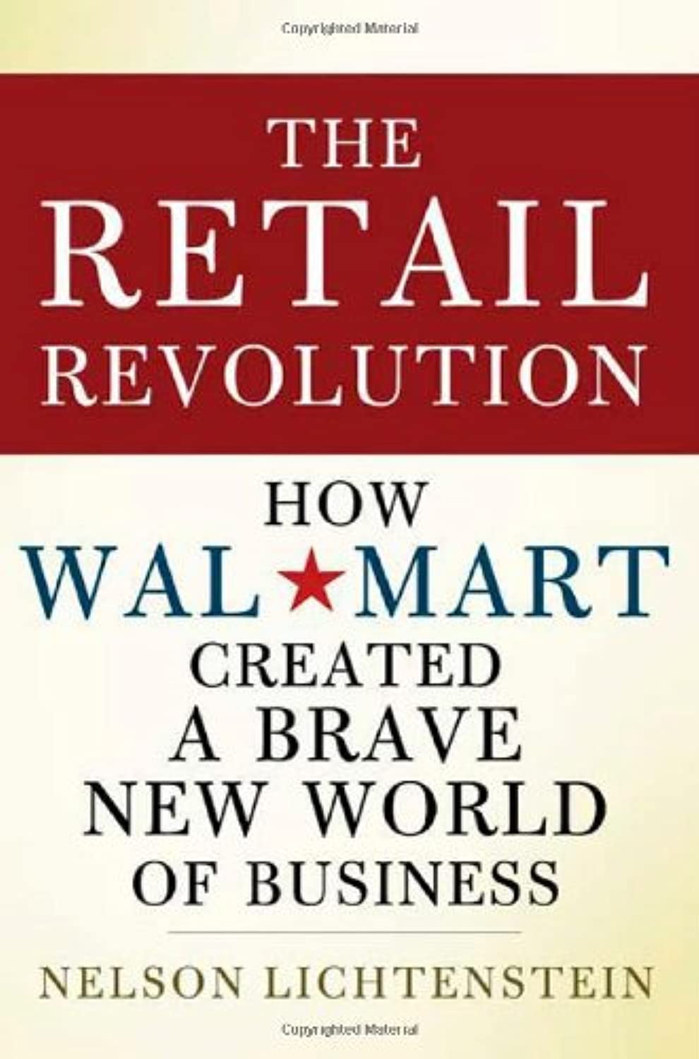 The Retail Revolution: How Walmart Created A Brave New World Of Business,New