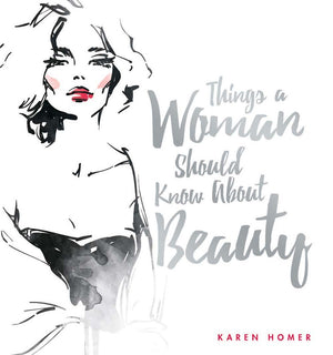 Things A Woman Should Know About Beauty (Things A Women Should Know)