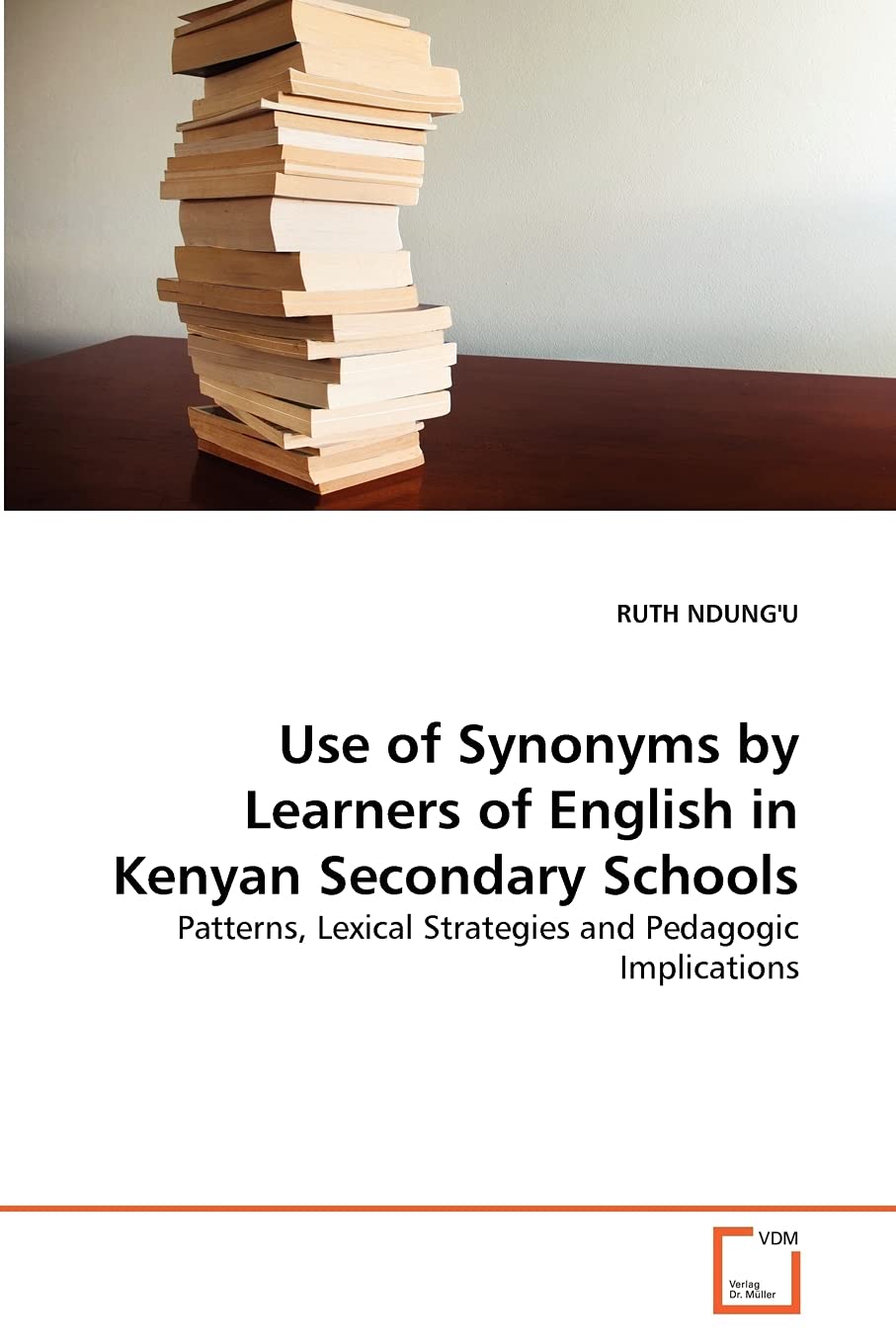 Use of Synonyms by Learners of English in Kenyan Secondary Schools: Patterns, Lexical Strategies and Pedagogic Implications,Used