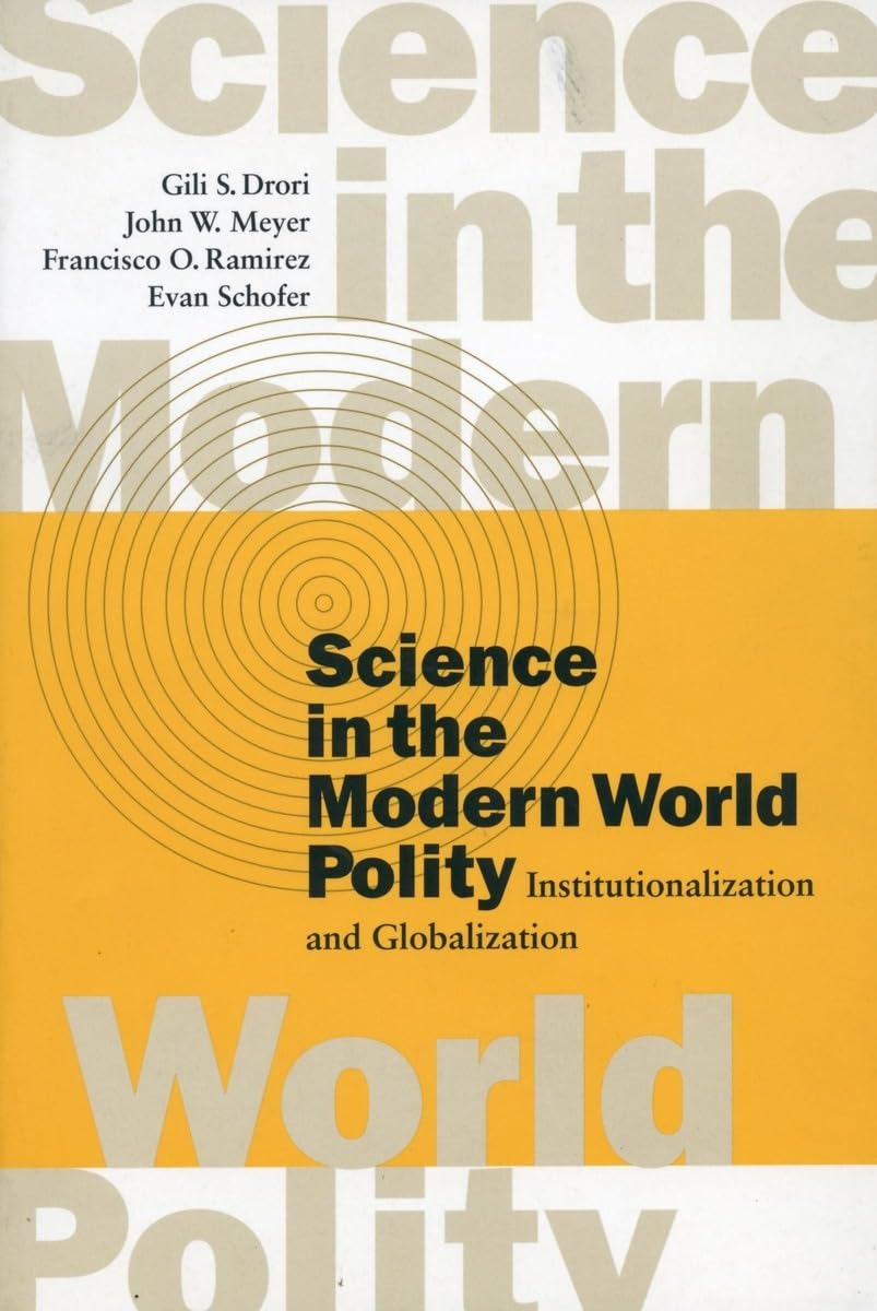 Science in the Modern World Polity: Institutionalization and Globalization,New