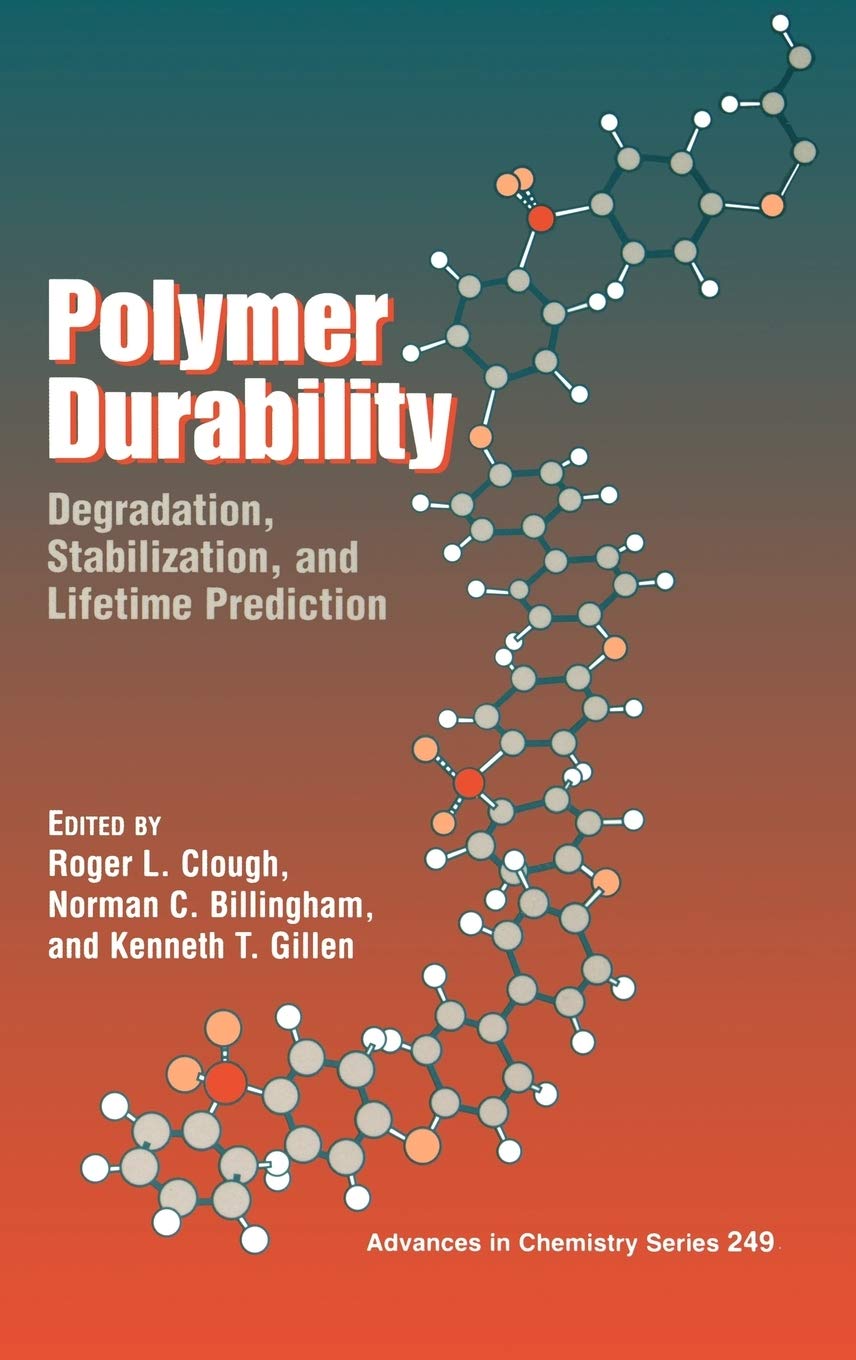 Polymer Durability: Degradation, Stabilization, and Lifetime Prediction (ACS Advances in Chemistry)