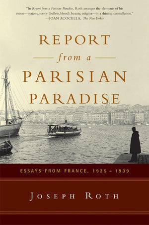 Report From a Parisian Paradise: Essays from France, 19251939,New