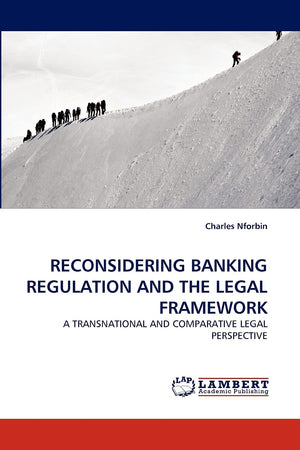 RECONSIDERING BANKING REGULATION AND THE LEGAL FRAMEWORK: A TRANSNATIONAL AND COMPARATIVE LEGAL PERSPECTIVE (French Edition),Used