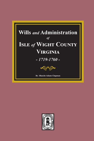Wills and Administrations of Isle of Wight County, Virginia, 17191760.,Used