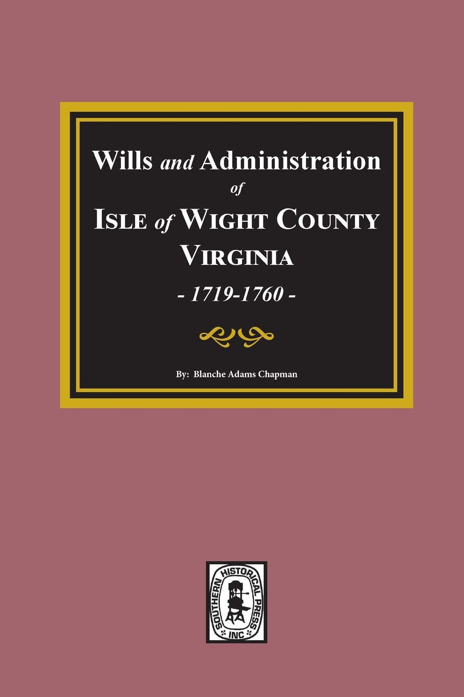 Wills and Administrations of Isle of Wight County, Virginia, 17191760.,Used