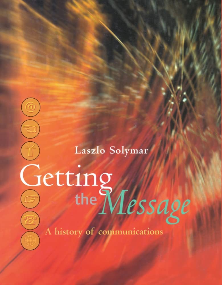 Getting the Message: A History of Communications,Used