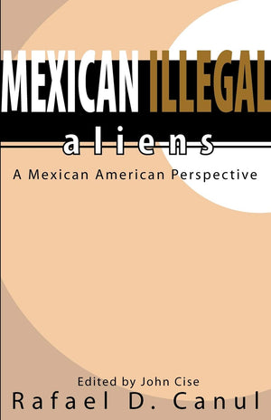 Mexican Illegal Aliens: A Mexican American Perspective,Used