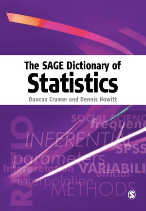 The SAGE Dictionary of Statistics: A Practical Resource for Students in the Social Sciences,New