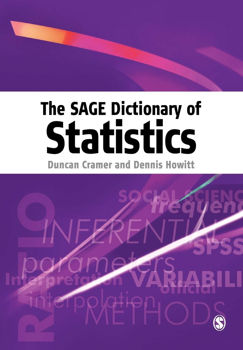 The SAGE Dictionary of Statistics: A Practical Resource for Students in the Social Sciences,New