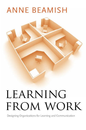 Learning From Work: Designing Organizations For Learning And Communication,Used