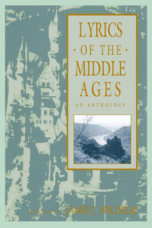 Lyrics of the Middle Ages: An Anthology (Garland Reference Library of the Humanities) (Garland Reference Library of the Humaniti,Used