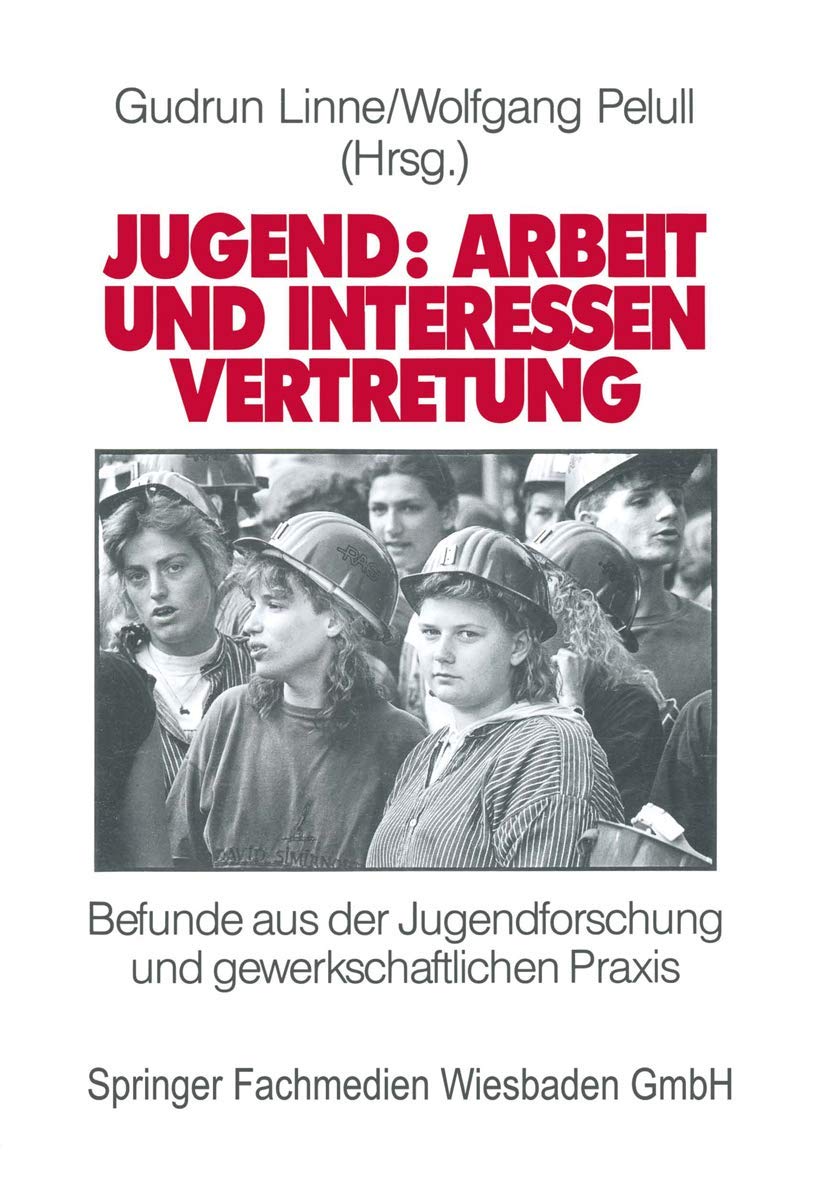 Jugend: Arbeit und Interessenvertretung in Europa: Befunde aus der Jugendforschung und gewerkschaftlichen Praxis (German Edition,Used
