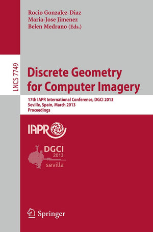 Discrete Geometry for Computer Imagery: 17th IAPR International Conference, DGCI 2013, Seville, Spain, March 2022, 2013, Procee,Used