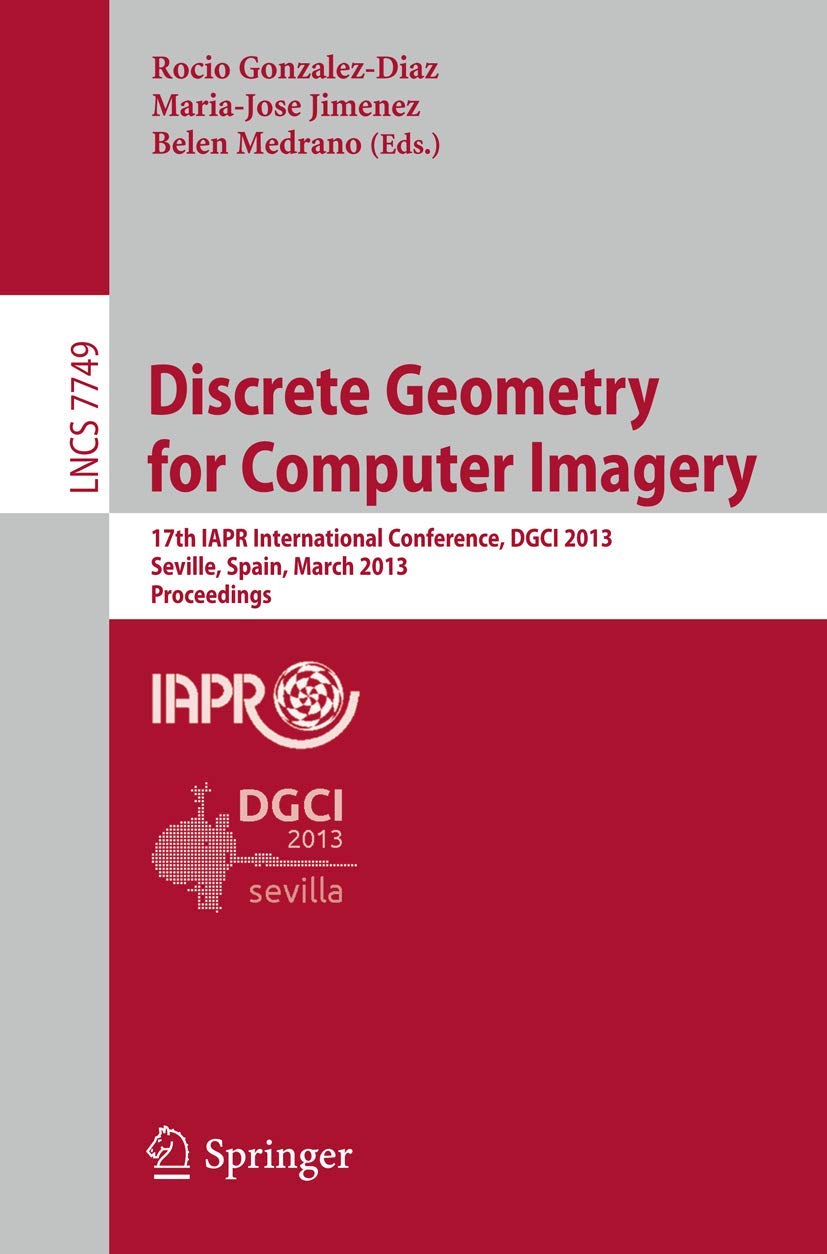 Discrete Geometry for Computer Imagery: 17th IAPR International Conference, DGCI 2013, Seville, Spain, March 2022, 2013, Procee,Used