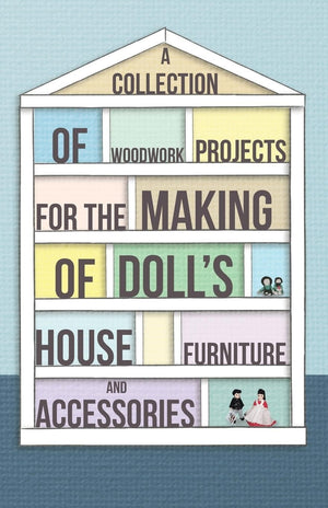 A Collection Of Woodwork Projects For The Making Of Doll'S House Furniture And Accessories,Used