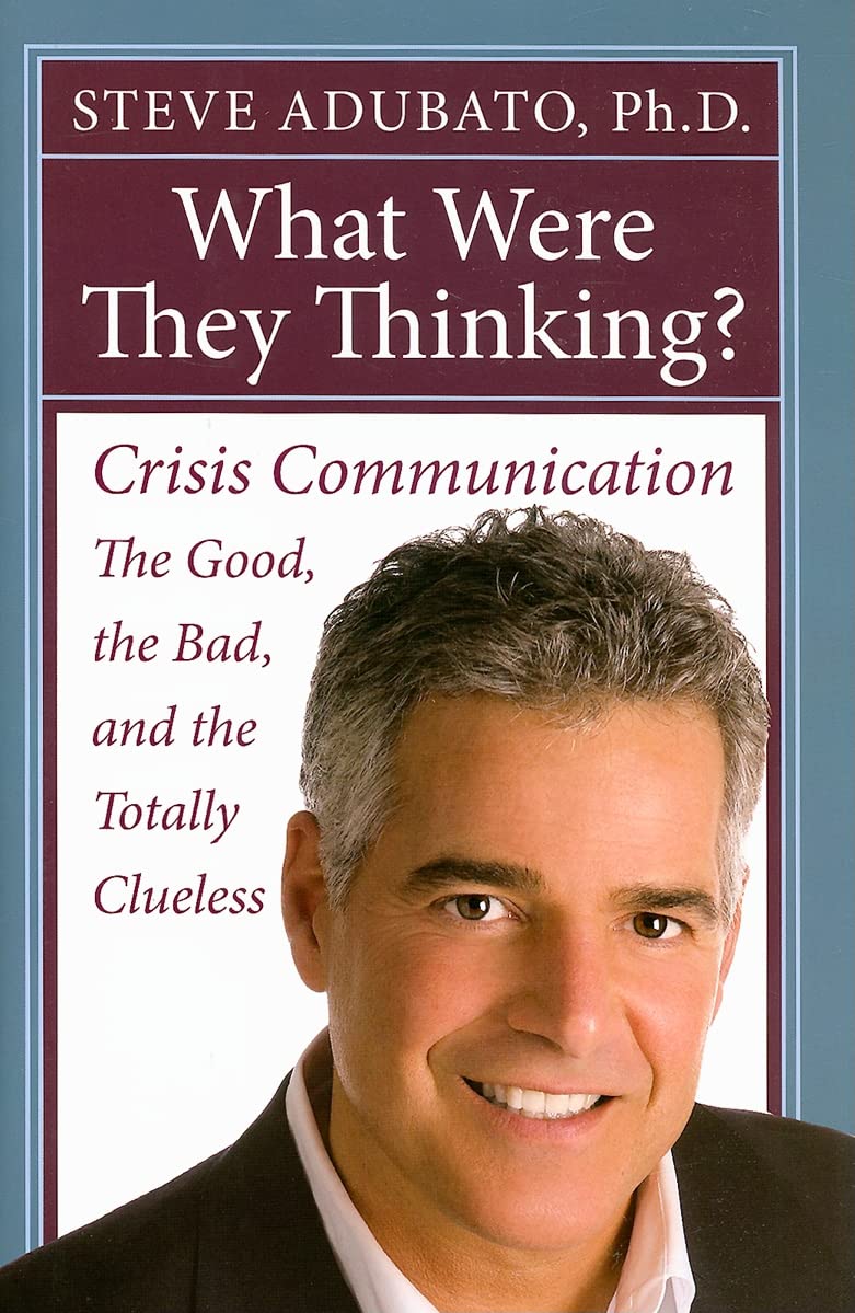 What Were They Thinking?: Crisis Communication: The Good, The Bad, And The Totally Clueless,Used