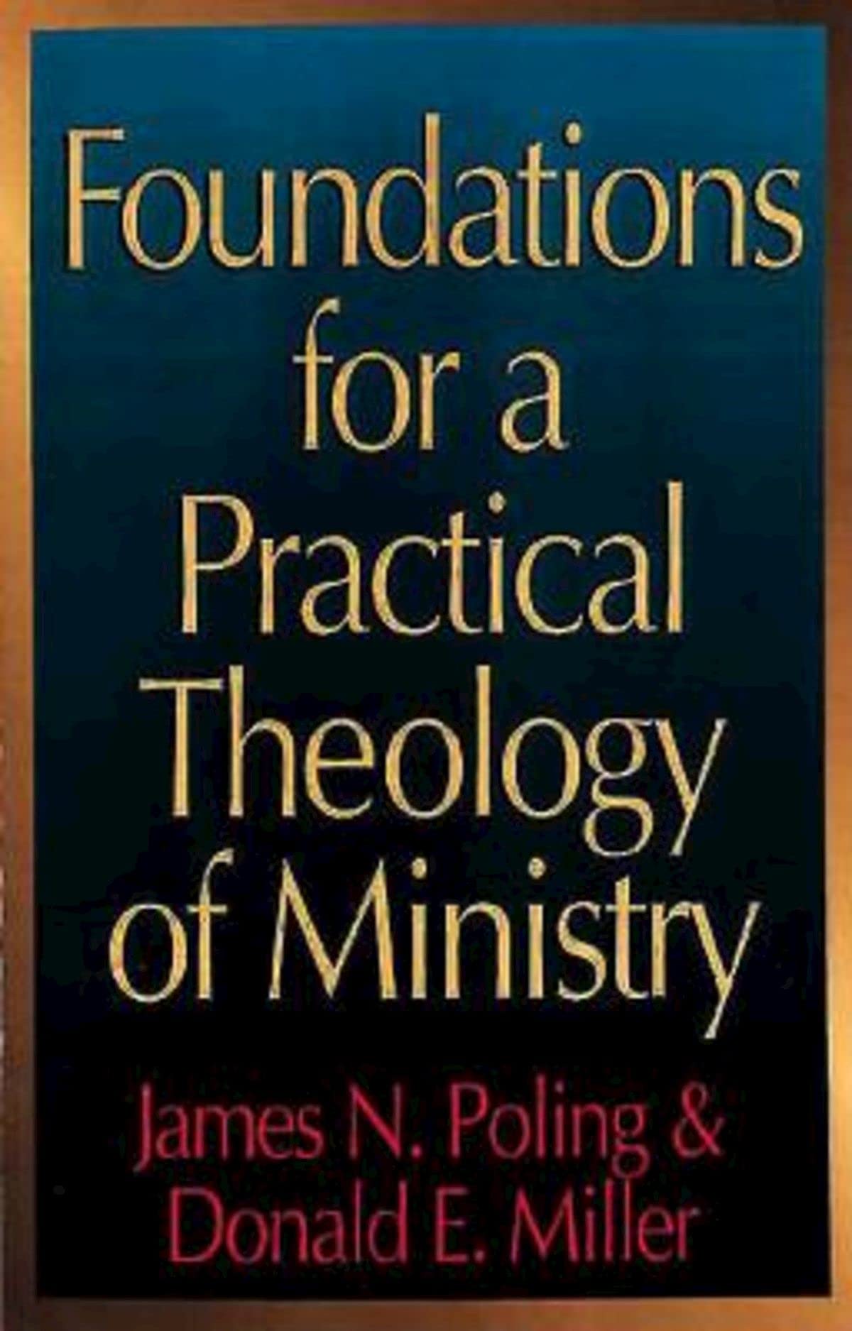 Foundations for a Practical Theology of Ministry,Used