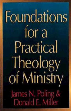 Foundations for a Practical Theology of Ministry,Used