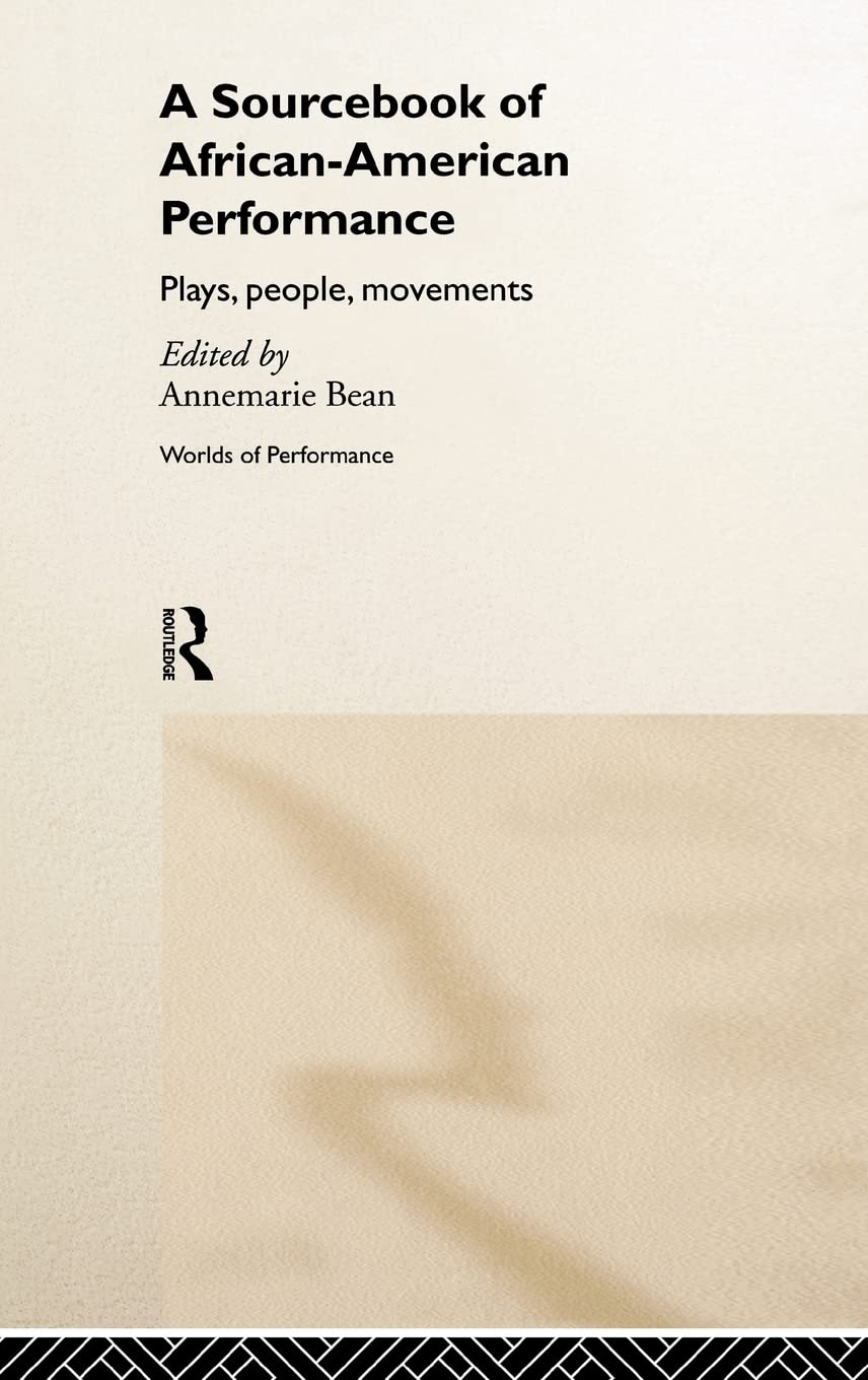 A Sourcebook on AfricanAmerican Performance: Plays, People, Movements (Worlds of Performance),Used