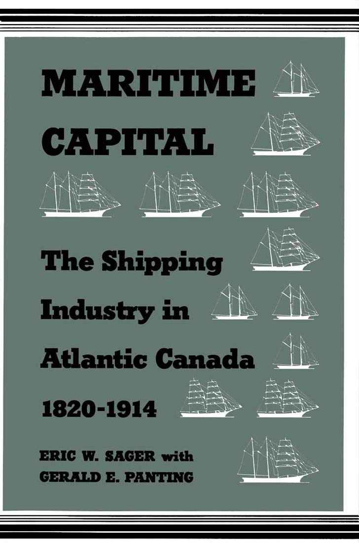 Maritime Capital: The Shipping Industry in Atlantic Canada, 18201914,Used