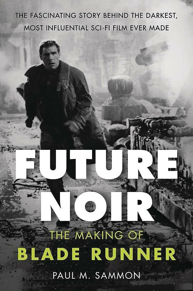 Future Noir Revised & Updated Edition: The Making Of Blade Runner,New
