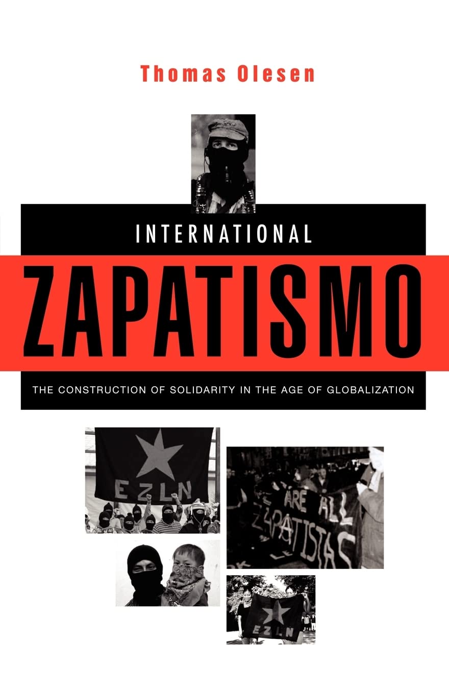 International Zapatismo: The Construction of Solidarity in the Age of Globalization,Used