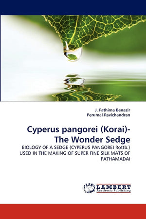 Cyperus pangorei (Korai) The Wonder Sedge: BIOLOGY OF A SEDGE (CYPERUS PANGOREI Rottb.) USED IN THE MAKING OF SUPER FINE SILK M,Used