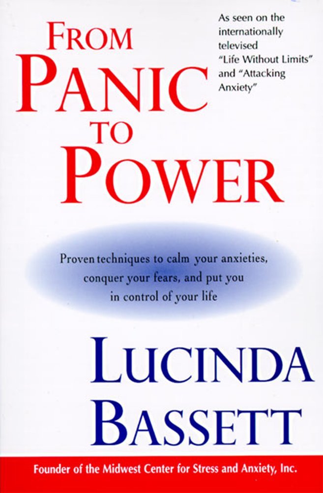 From Panic to Power: Proven Techniques to Calm Your Anxieties, Conquer Your Fears, and Put You in Control of Your Life,New