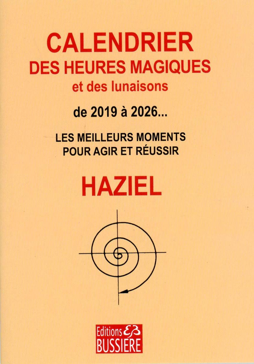 Calendrier des heures magiques et des lunaisons de 2019  2026...  Les meilleurs moments pour agir et russir,Used