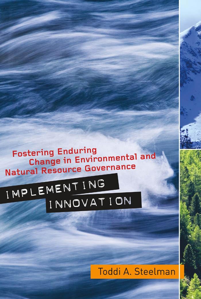Implementing Innovation: Fostering Enduring Change in Environmental and Natural Resource Governance (Public Management and Chang,Used