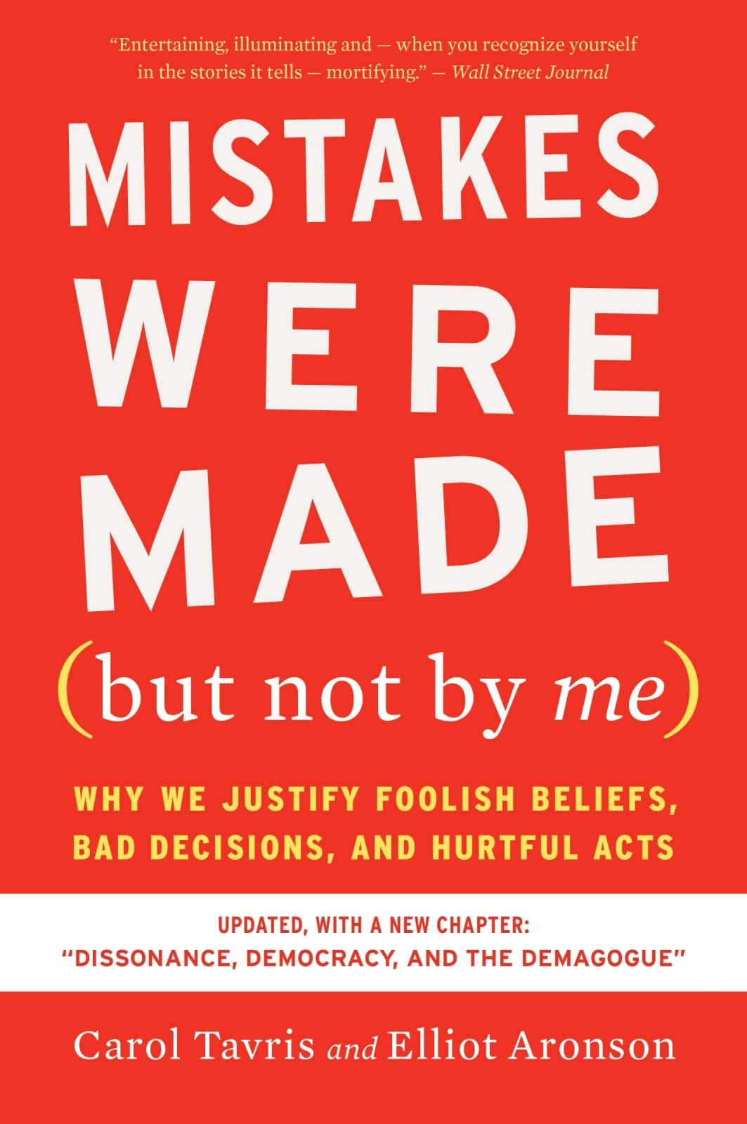 Mistakes Were Made (but Not By Me) Third Edition: Why We Justify Foolish Beliefs, Bad Decisions, and Hurtful Acts,New